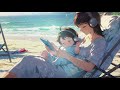 lofi music 528hz nap study work beachside lullaby relax jazz bossa nova environmental sounds bgm