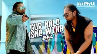 Yo Yo Honey Singh: Gur Nalo Ishq Mitha ( Remix ) - Dj Piyu | Malkit Singh  |Bhushan Kumar