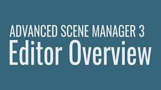 Advanced Scene Manager for Unity | Tutorial | The Editor