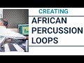 CREATING AFRICAN PERCUSSION LOOPS IN CUBASE-With Mono Mukundu