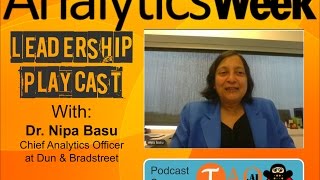 AnalyticsWeek Leadership Podcast With Dr. Nipa Basu, Dun & Bradstreet