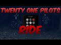 twenty one pilots: Ride (Lyrics)