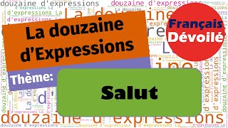 Thème - Salut (La douzaine d'expressions)