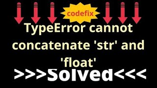Understanding TypeError cannot concatenate 'str' and 'float'