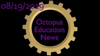 Octopus Education News - 08/19/2019 Week