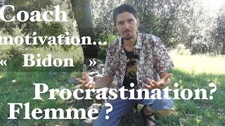 Vaincre la flemme et la procrastination ! Coaching motivation bidon... - www.regenere.org