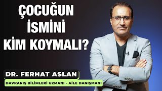 Çocuğun İsmini Kim Koymalı?