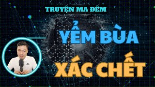 TRUYỆN MA ĐÊM: YỂM BÙA XÁC CHẾT | CHUYỆN MA MC ĐÌNH SOẠN KỂ HAY VÀ RỢN.