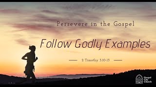 Follow Godly Examples (2 Timothy 3:10-13) | Sunday Service - Sept. 1, 2024