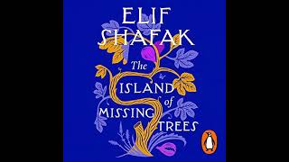 The Island of Missing Trees Audiobook - Full Book Summary & Analysis (By Elif Shafak)