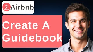 How To Create A Guidebook On Airbnb [2026 Guide]