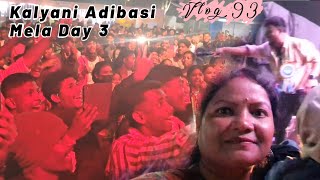 Kalyani Adibasi Mela Day3 | Vlog 93 | Digeer Soren, Sita Soren and Singrai Soren | Vlog