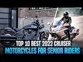 Top 10 Best 2022 Cruiser Motorcycles For Senior Riders