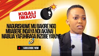 NAGURISHIJWE MU BAKIRE NGO MBABERE INDAYA NDI AKANA! | MABUJA YAFUHIRAGA INZOBE YANJYE 🤣