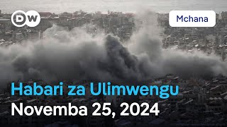 DW Kiswahili Habari za Ulimwengu | Novemba 25, 2024 | Mchana | Swahili Habari leo