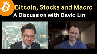 A Discussion With David Lin on Bitcoin, Stocks, and Macro