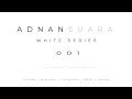 ADNAN SUARA - WHITE SERIES 001 (#TECHNO #MINIMAL #TECHOUSE #DEEP #HOUSE)