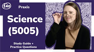 Praxis ®️ Elementary Education: Science (5005) Study Guide + Practice Questions!