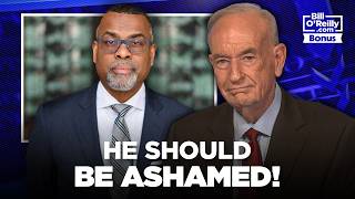 He Should Be ASHAMED!— Bill O'Reilly Takes on Eddie Glaude's Divisive Comments
