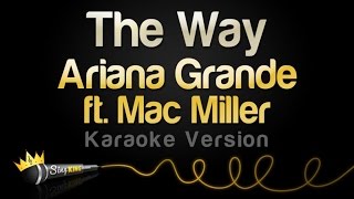 Ariana Grande ft. Mac Miller - The Way (Karaoke Version)