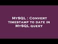 MySQL : Convert timestamp to date in MySQL query