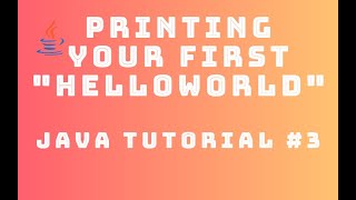 Java Tutorial 3 : Printing your first "Hello World"
