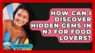 How Can I Discover Hidden Gems in NJ for Food Lovers? - All About New Jersey