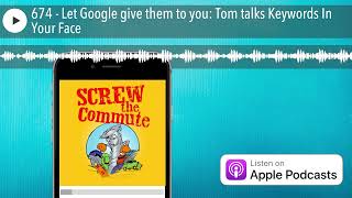 674 - Let Google give them to you: Tom talks Keywords In Your Face