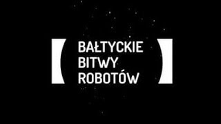 Bałtyckie Bitwy Robotów 2018 - relacja