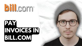 How To Pay Invoices In Bill.com [2026 Guide]