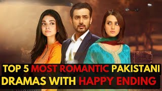 Top 5 Most Romantic Pakistani Dramas With Happy Ending|Top Rated Pakistani Dramas #romanticdrama