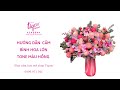 HƯỚNG DẪN CẮM BÌNH HOA LỚN TONE MÀU HỒNG 🌸 /Dạy cắm hoa mở shop Tigon/