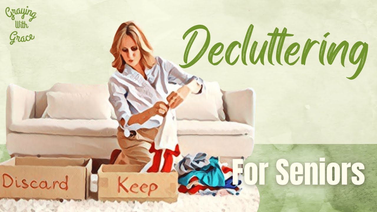 Decluttering For Seniors: An Easy Way To Downsize And Get Organized ...