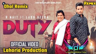 Duty R nait Dhol Remix Labh Heera Ft Dj Lahoria Production New Punjabi Song 2023