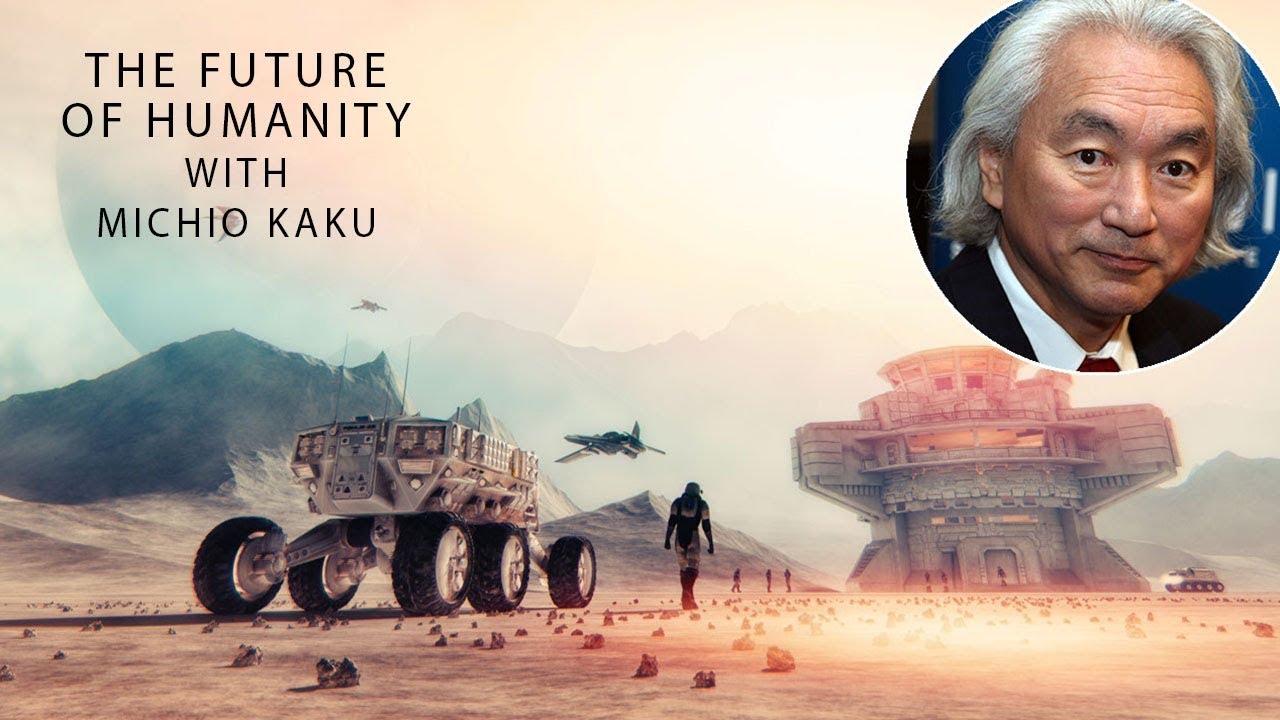 The Future Of Humanity With Michio Kaku - YouTube