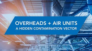 Disinfecting Hidden Contaminants in Overheads and Air Units