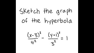 Hyperbolas: Graph the hyperbola (x-3)^2/4^2 - (y+1)^2/3^2 = 1