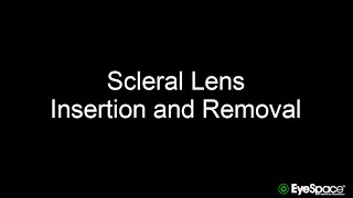 Scleral Lens Insertion and Removal by EyeSpace Lenses