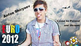 Anton Shiryaev - Come to Poland and Ukraine (Euro 2012)