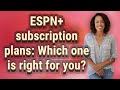 ESPN+ subscription plans: Which one is right for you?