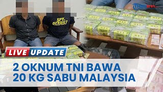 Pangdam Murka, 2 Oknum Prajurit TNI Kedapatan Bawa 20 Kg Sabu Malaysia, Usulkan Hukuman Mati