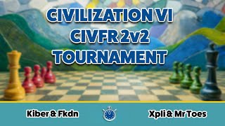 🔴 Civ6 | CivFR 2v2 Tournament | Kiber \u0026 Fkdn vs Xpli \u0026 Mr Toes - Game 1