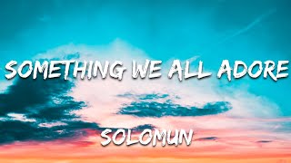 Solomun - Something We All Adore (Lyrics)