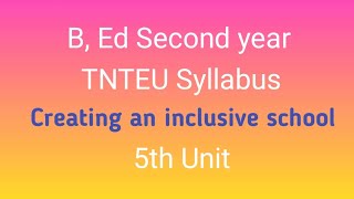 B, Ed Second year creating an inclusive school 5th unit in tamil#TNTEU #education