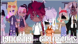 • Ignoring our Girlfriends || Prank || #gacha || #gachaclub || 7 ||•