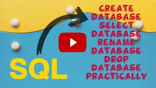 SQL : How to create database, select database, rename database and drop database practically