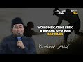 APIK ELEK E MENUNGSO TEKO ATINE! Ceramah Kh Anwar Zahid