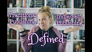 Traditional \u0026 Indie/Self Publishing DEFINED