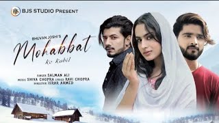 Mohabbat Ke Kabil Full Video Song || Salman Ali 2021 New Song | Aamir Arab, Ayesha Khan | BJS Music