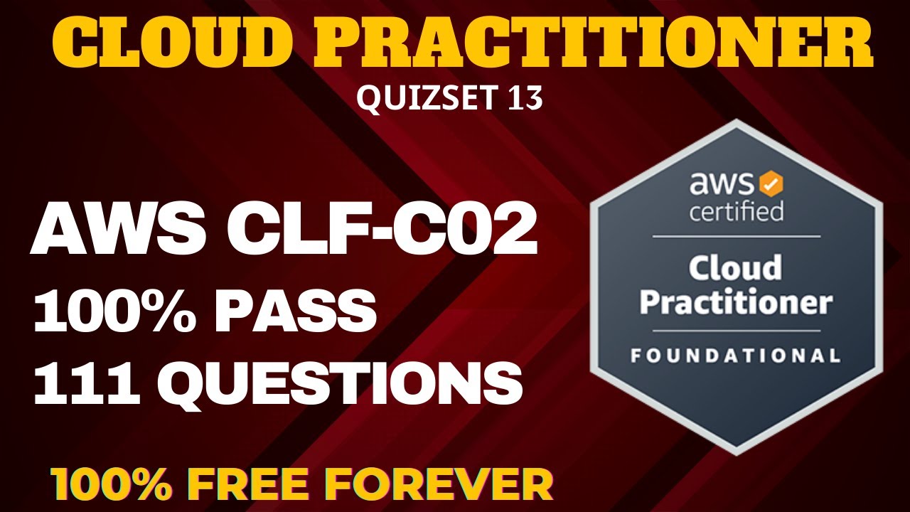 AWS Certified Cloud Practitioner Practice Questions - QUIZ SET 13 (CLF ...